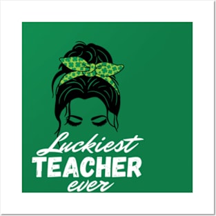 Luckiest Teacher Ever St Patricks Day women Posters and Art